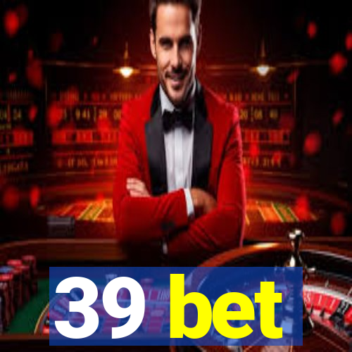 39 bet